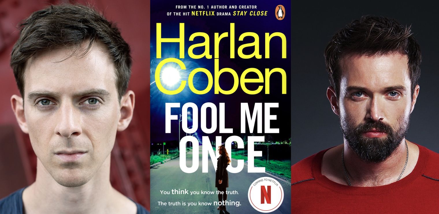 Emmett J Scanlan and James Northcote have been cast in Harlan Coben’s new Netflix thriller, 'Fool Me Once'